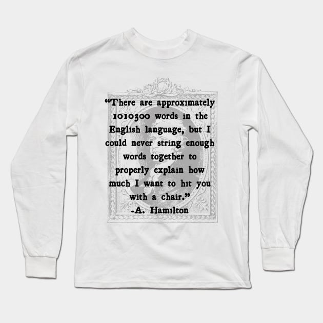 A. Hamilton Quotes-Chair Long Sleeve T-Shirt by mrgacuya